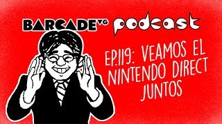 Veamos el NINTENDO DIRECT juntos - BarcadeVG Podcast 119