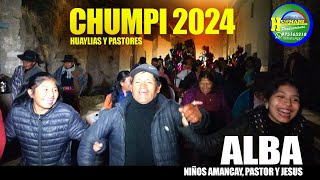 HUAYLIAS Y PASTORES DE PACAPAUSA 2024 EN CHUMPI (ALBA) PARINACOCHAS - AYACUCHO HUAMANI PRODUCCIONES