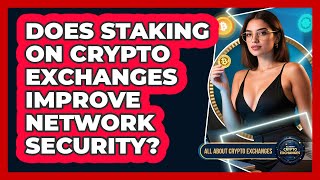 Does Staking On Crypto Exchanges Improve Network Security? - All About Crypto Exchanges
