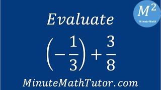 Evaluate: (-1/3)+3/8
