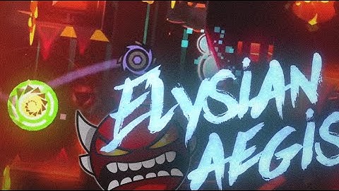 Elysian Aegis (Insane Demon) by zYuko & more | Geometry Dash