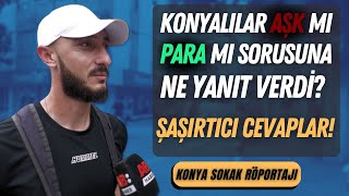 Aşk mı Para mı? / Sokak Röportajı / Konya #sokakröportajı