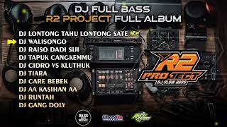 DJ FULLBASS - LONTONG TAHU LONTONG SATE🔥R2 PROJECT FULL ALBUM🔥CLEAN 🔥GLERRRR