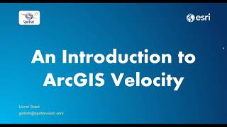 Spatial Webinar: An Introduction to ArcGIS Velocity