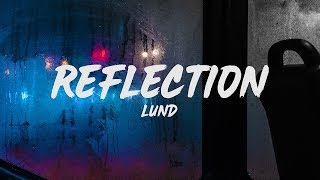 Lund - Reflection (Lyrics)