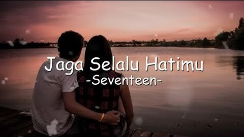 Jaga Selalu Hatimu - Seventeen | Cover Lia Magdalena [ Lirik ]