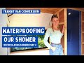 Waterproofing Our Van Shower with Tanking (Recirculating Shower Part 2) | Transit Van Conversion E30