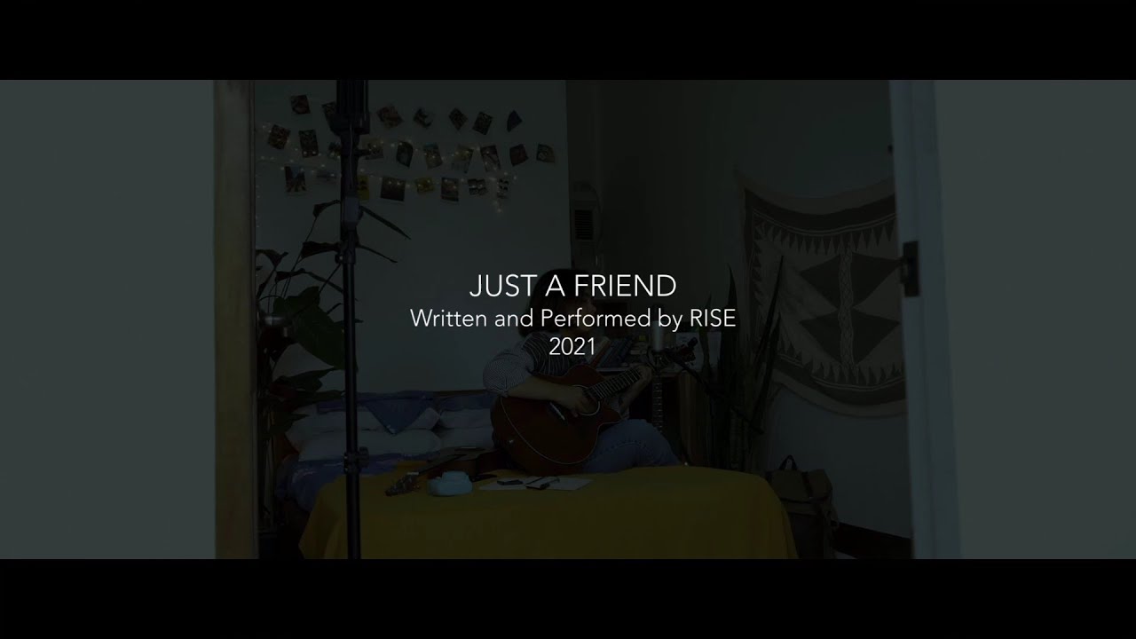 JUST A FRIEND - RISE