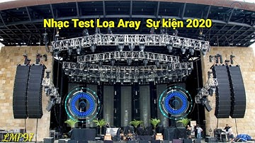 Nhạc test loa sự kiện 2020 Chuyen trị Loa Aray