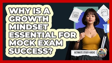 Why Is A Growth Mindset Essential For Mock Exam Success? - Ultimate Study Hacks