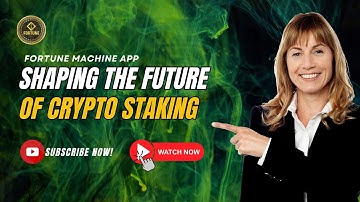 Fortune Machine App: Shaping the Future of Crypto Staking
