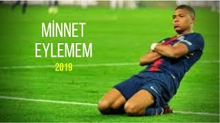Kylian Mbappe Minnet Eylemem 2019