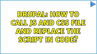 Drupal: How to call js and css file and replace the script in code?