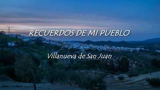 RECUERDOS DE MI PUEBLO (Villanueva de San Juan)