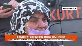 Ümmügülsüm Ninenin Enkaz Başında Cenaze Nöbeti