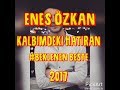 Enes zkan  kalbimdeki hatran beste