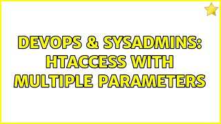 DevOps & SysAdmins: htaccess with multiple parameters (2 Solutions!!) Details