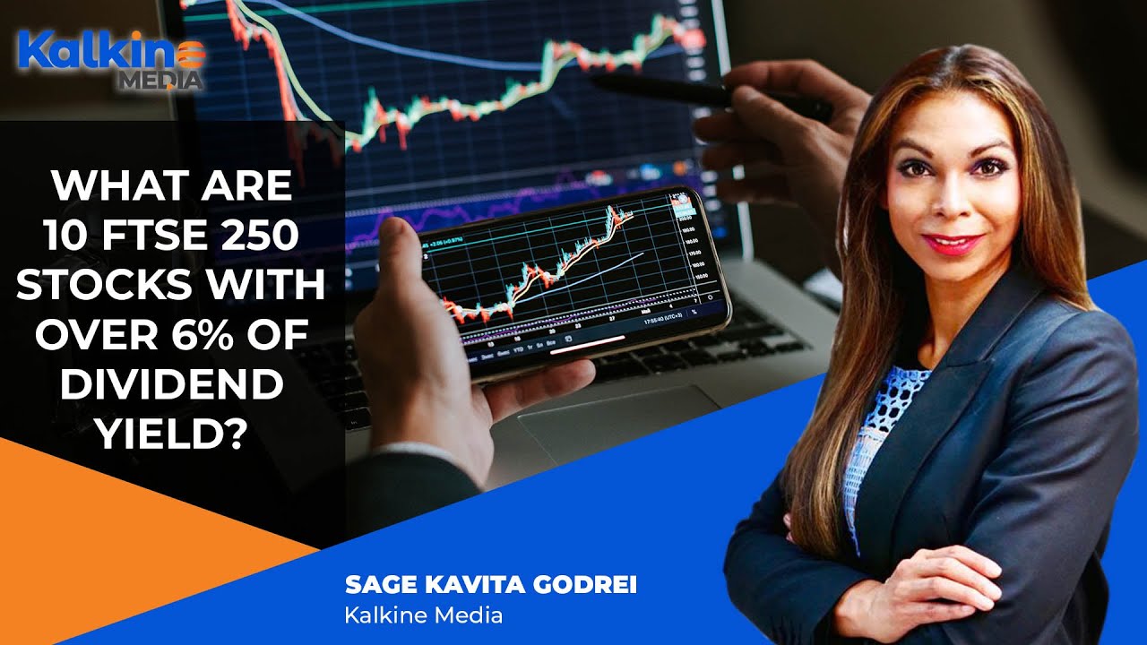 WHAT ARE 10 FTSE 250 STOCKS WITH OVER 6% OF DIVIDEND YIELD ?