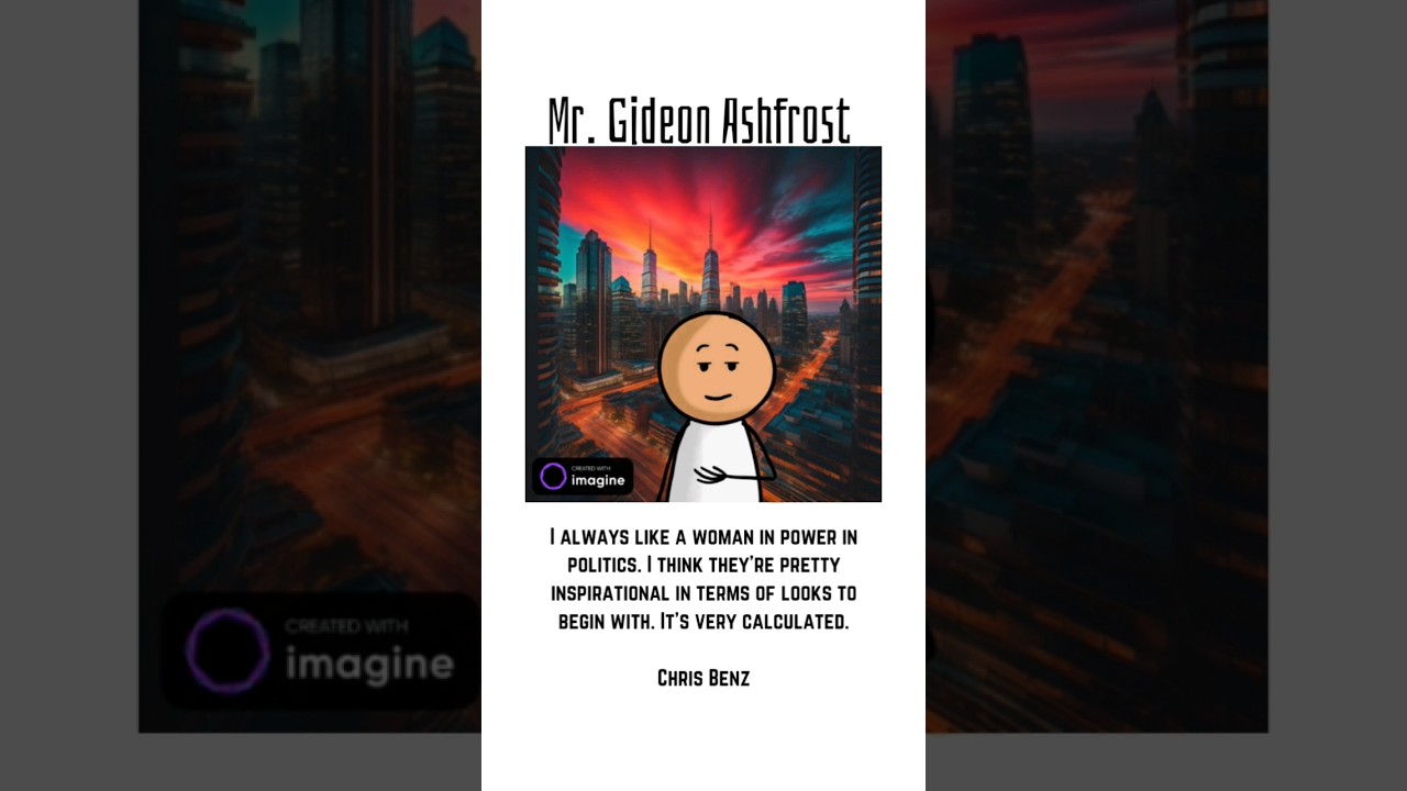 I always like a woman in power in politics. 