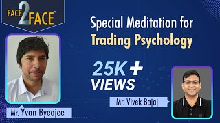 Special Meditation for Trading Psychology | #Face2Face with Yvan Byeajee