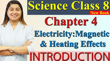 Introduction, Chapter 4 PART 1 Electricity: Magnetic and Heating Effects, Science Curiosity Class 8