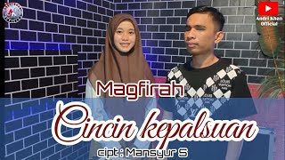 🔰 CINCIN KEPALSUAN || cipt : Mansur.s || cover : Magfirah || music : Andri khan