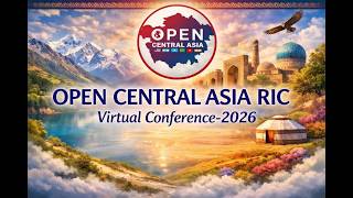 OPEN Central Asia RIC: 2nd Virtual Conference featuring Aly Jumadurdyyev, Turkmenistan + Conclusion