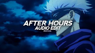 after hours - the weeknd「 edit audio 」