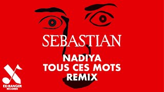 Nadiya - Tous Ces Mots Sebastian Remix Official Audio