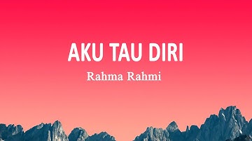 Rahma Rahmi - Aku Tau Diri (Lirik Lagu)