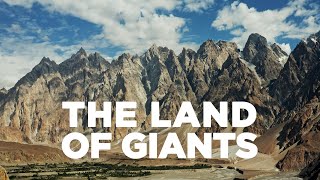 THE LAND OF GIANTS - Hunza Valley, Northern Pakistan