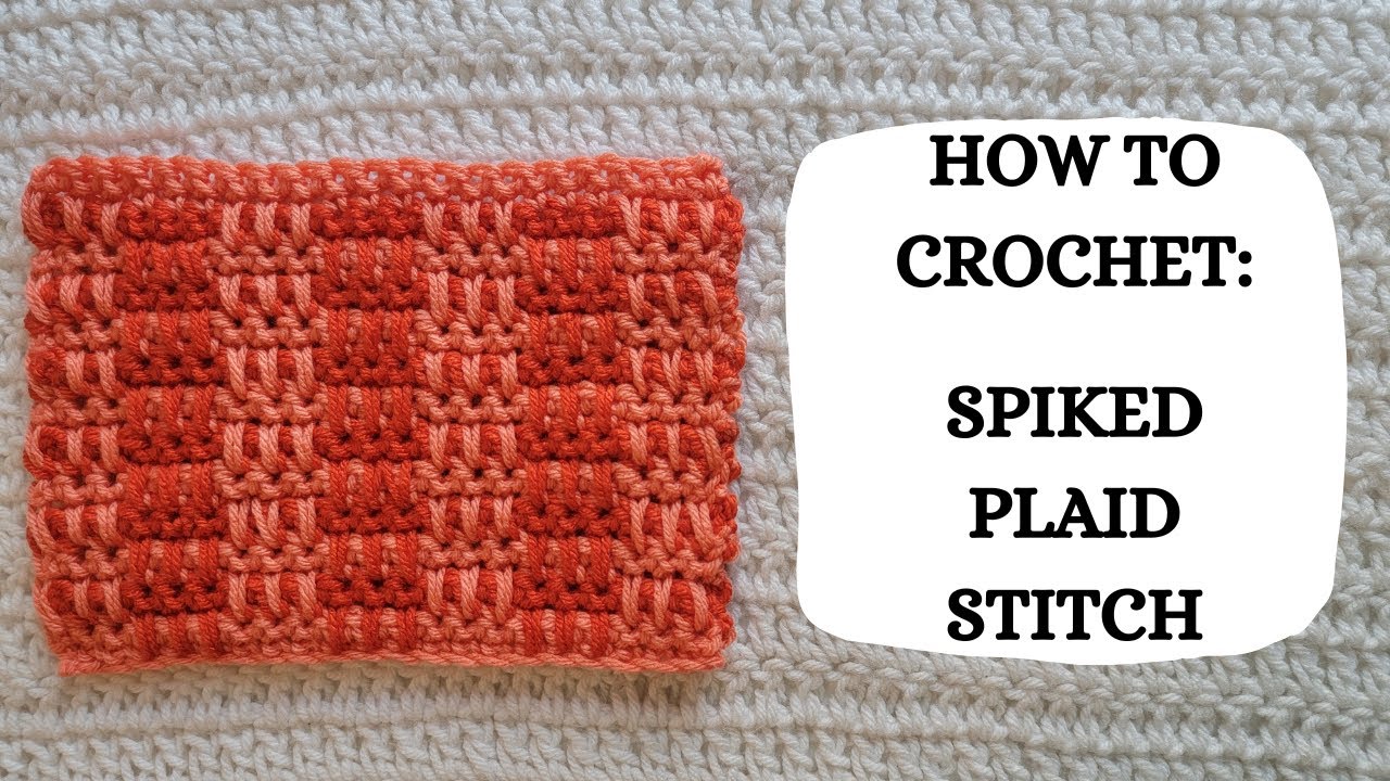 How To Crochet: Spiked Plaid Stitch