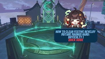 How to Clear Festive Revelry | Mutare Magnus Hard - Difficulty 1 - Quick Guide | Honkai Star Rail