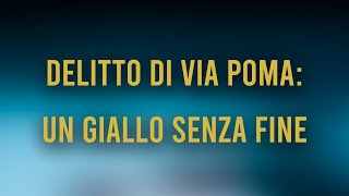 Giallo d'Estate. Delitto di via Poma: un giallo senza fine