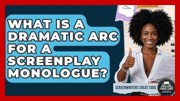 What Is A Dramatic Arc For A Screenplay Monologue? - Screenwriter