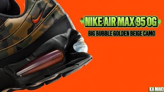 NIKE AIR MAX 95 OG - BIG BUBBLE GOLDEN BEIGE CAMO
