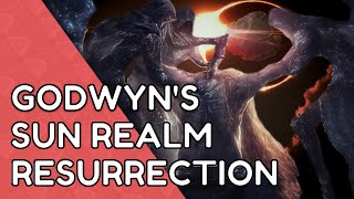 Godwyn's Sun Realm Resurrection - Elden Ring Lore