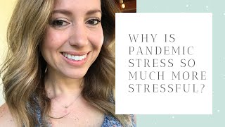Why is Pandemic Stress So Much More Stressful