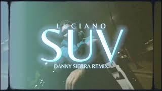 LUCIANO - SUV (DANNY SIERRA REMIX)