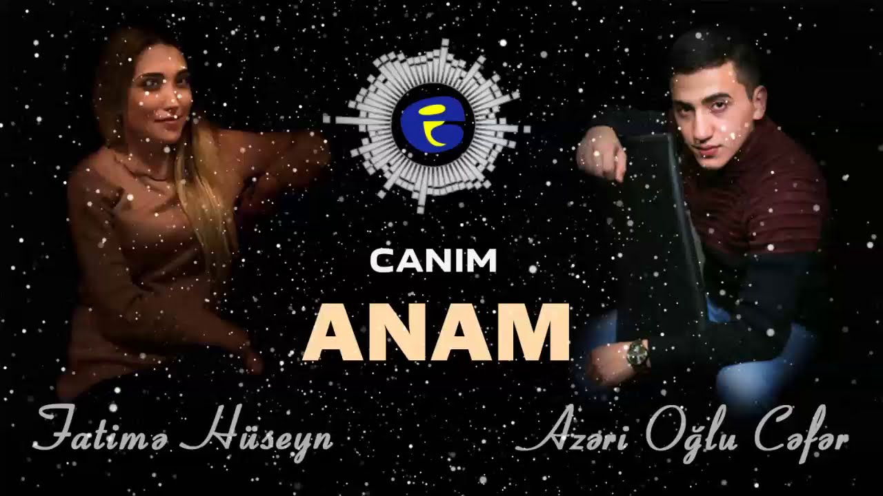 Fatime Huseyn ft Azeri Oglu Cefer   Canim ANAM 2020