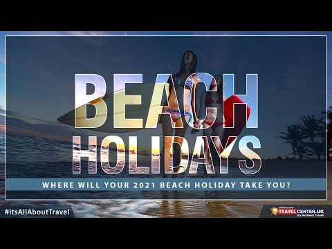 2022 Beach Holidays are for Sun, Sea and Sand! | Travel Center UK