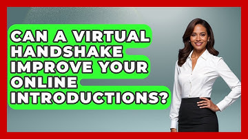 Can A Virtual Handshake Improve Your Online Introductions? - Virtual Communication Hub