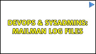 DevOps & SysAdmins: Mailman Log Files