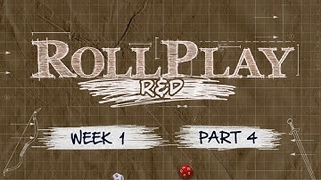RollPlay: R&D - Dungeon World - Week 1, Part 4