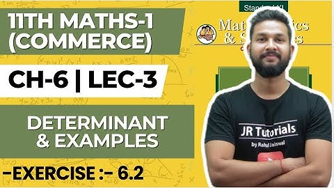 11th Maths 1 (Commerce) | Chapter 6 | Determinants & Examples | Exercise 6.2 | Lecture 3 |JR College