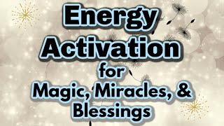 Energy Activation for ✨Magic, Miracles & Blessings✨