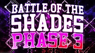 BATTLE OF THE SHADES (PHASE 3) 100%