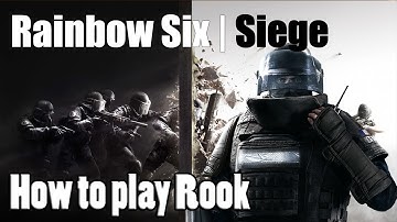 Rainbow Six Siege: Operator Guide - Rook