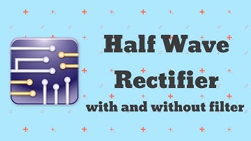 Half Wave Rectifier With and Without Filter | Multisim Tutorial |