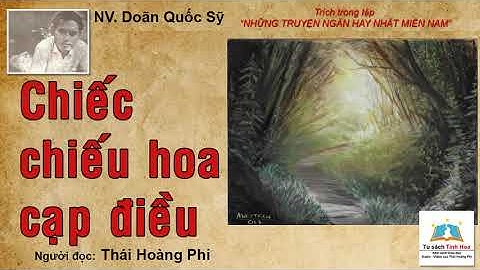 CHIẾC CHIẾU HOA CẠP ĐIỀU. Tác giả: NV. Doãn Quốc Sỹ. Người đọc: Thái Hoàng Phi